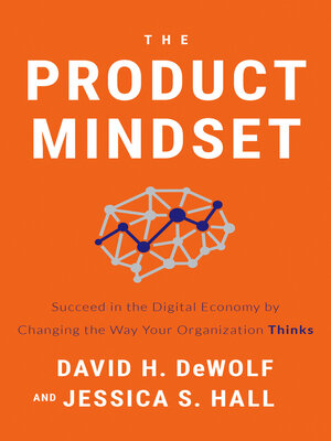 cover image of The Product Mindset: Succeed in the Digital Economy by Changing the Way Your Organization Thinks